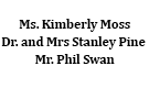 Ms. Kimberly Moss, Mr. and Mrs. Stanley Pine, PhD, Mr. Phil Swan